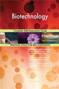 Biotechnology Complete Self-Assessment Guide