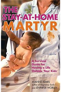 The Stay-At-Home Martyr