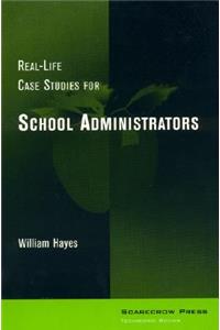 Real-Life Case Studies for School Administrators