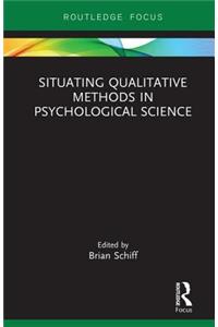 Situating Qualitative Methods in Psychological Science