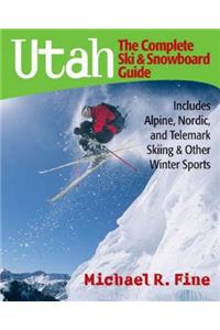 Utah: The Complete Ski and Snowboard Guide