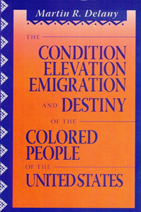Condition Elevation, Emigration and Destiny of the Colored People of the United States