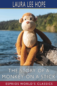 Story of a Monkey on a Stick (Esprios Classics)