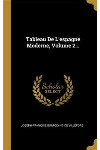 Tableau De L'espagne Moderne, Volume 2...