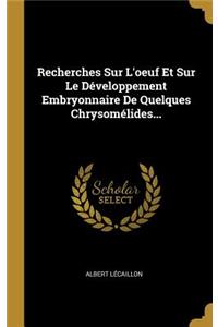 Recherches Sur L'oeuf Et Sur Le Développement Embryonnaire De Quelques Chrysomélides...