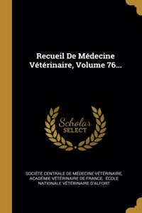 Recueil De Médecine Vétérinaire, Volume 76...
