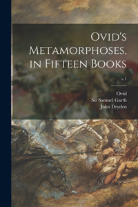 Ovid's Metamorphoses, in Fifteen Books; v.1