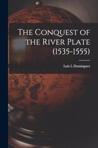 The Conquest of the River Plate (1535-1555)