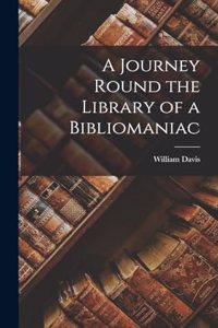 A Journey Round the Library of a Bibliomaniac