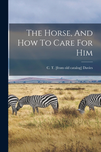 Horse, And How To Care For Him