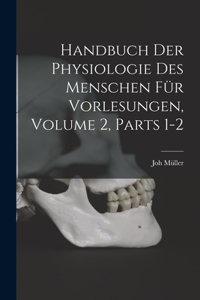 Handbuch Der Physiologie Des Menschen Für Vorlesungen, Volume 2, parts 1-2