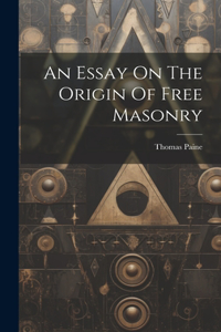 Essay On The Origin Of Free Masonry