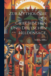 Zur Mythologie der griechischen und deutschen Heldensage.