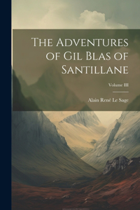 Adventures of Gil Blas of Santillane; Volume III