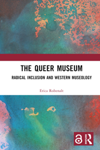 Queer Museum: Radical Inclusion and Western Museology