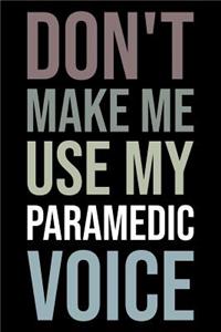 Don't make me use my paramedic voice