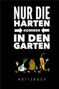 Nur die Harten kommen in den Garten