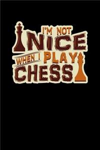I'm Not Nice When I Play Chess