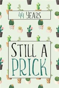 44 Years Still A Prick