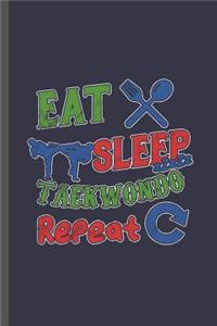 Eat Sleep Taekwondo Repeat