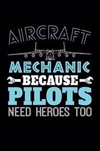 Aircraft Mechanic Because Pilots Need Heroes Too