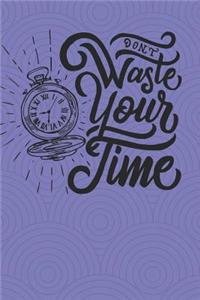 Don´t Waste Your Time