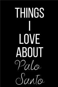 Things I Love About Palo Santo