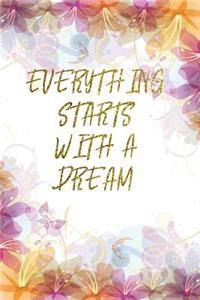 Everything Starts With A Dream