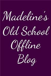 Madeline's Old School Offline Blog