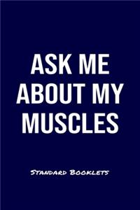 Ask Me About My Muscles Standard Booklets