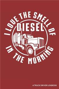 I Love the Smell of Diesel in the Morning a Truck Driver Logbook