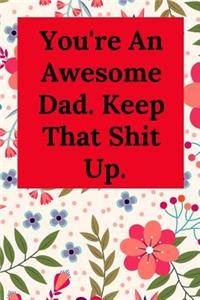 You're an Awesome Dad. Keep That Shit Up.