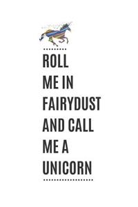 Roll Me in Fairydust and Call Me a Unicorn