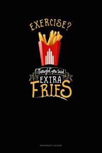 Exercise? I Thought You Said Extra Fries!