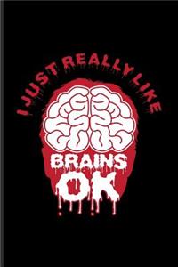 I Just Really Like Brains Ok