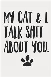 My Cat and I Talk Shit About You
