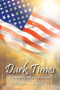 Dark Times: A Lockdown and a Call to Arms