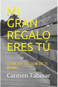 Mi Gran Regalo Eres Tú