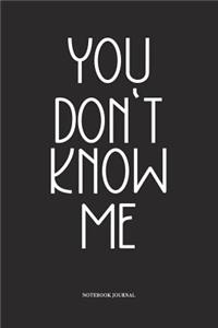 You Don't Know Me