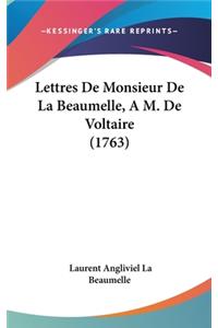 Lettres De Monsieur De La Beaumelle, A M. De Voltaire (1763)