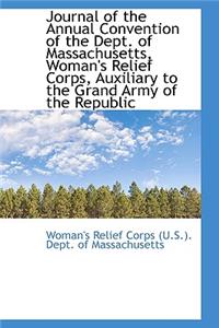 Journal of the Annual Convention of the Dept. of Massachusetts, Woman's Relief Corps, Auxiliary to T