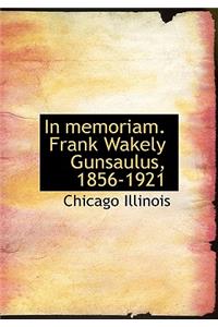 In Memoriam. Frank Wakely Gunsaulus, 1856-1921