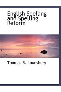 English Spelling and Spelling Reform