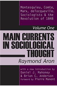 Main Currents in Sociological Thought: Montesquieu, Comte, Marx, Tocqueville and the Sociologists and the Revolution of 1848