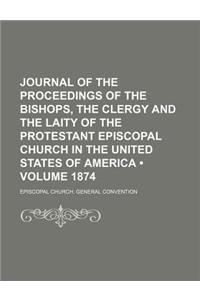 Journal of the Proceedings of the Bishops, the Clergy and the Laity of the Protestant Episcopal Church in the United States of America (Volume 1874)