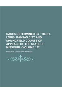 Cases Determined by the St. Louis, Kansas City and Springfield Courts of Appeals of the State of Missouri (Volume 172)