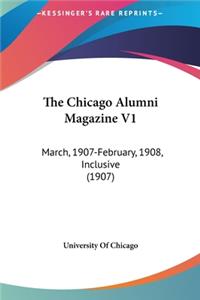 The Chicago Alumni Magazine V1