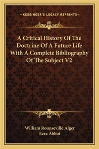 A Critical History Of The Doctrine Of A Future Life With A Complete Bibliography Of The Subject V2