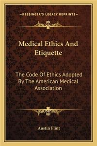 Medical Ethics and Etiquette: The Code of Ethics Adopted by the American Medical Association