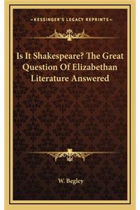 Is It Shakespeare? the Great Question of Elizabethan Literature Answered